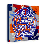 Life by design, not by default