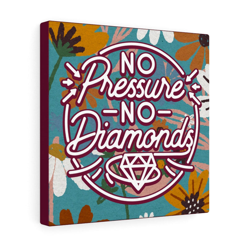 No pressure no diamonds