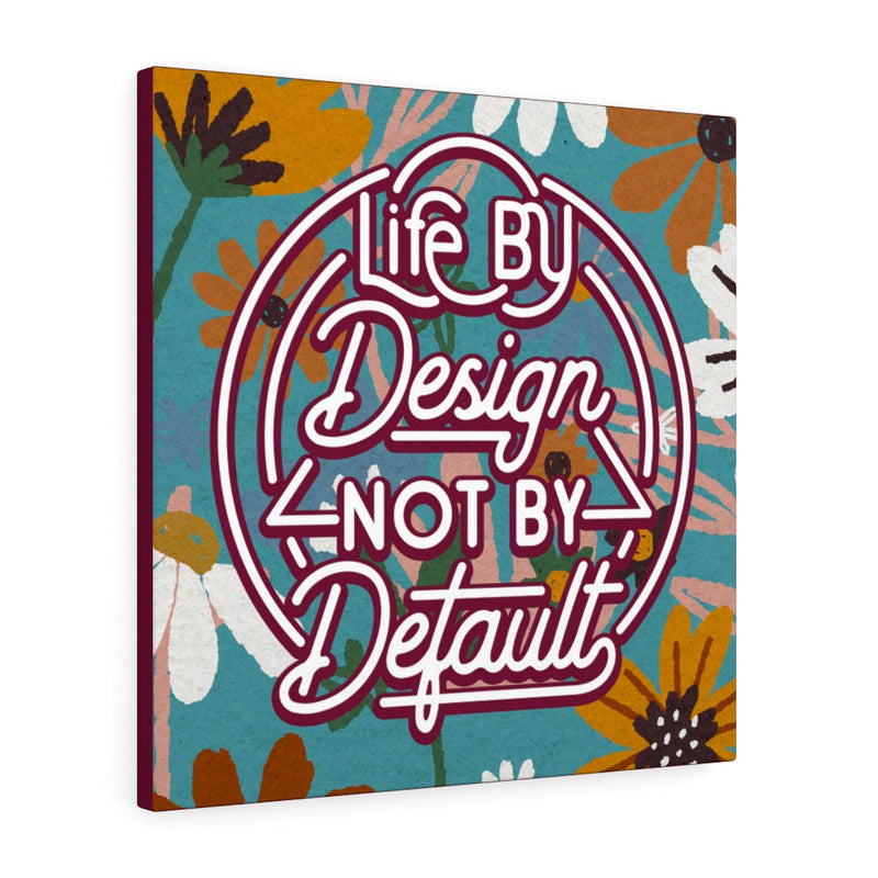 Life by design, not by default