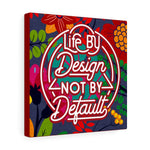 Life by design, not by default