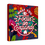 What you focus on expands