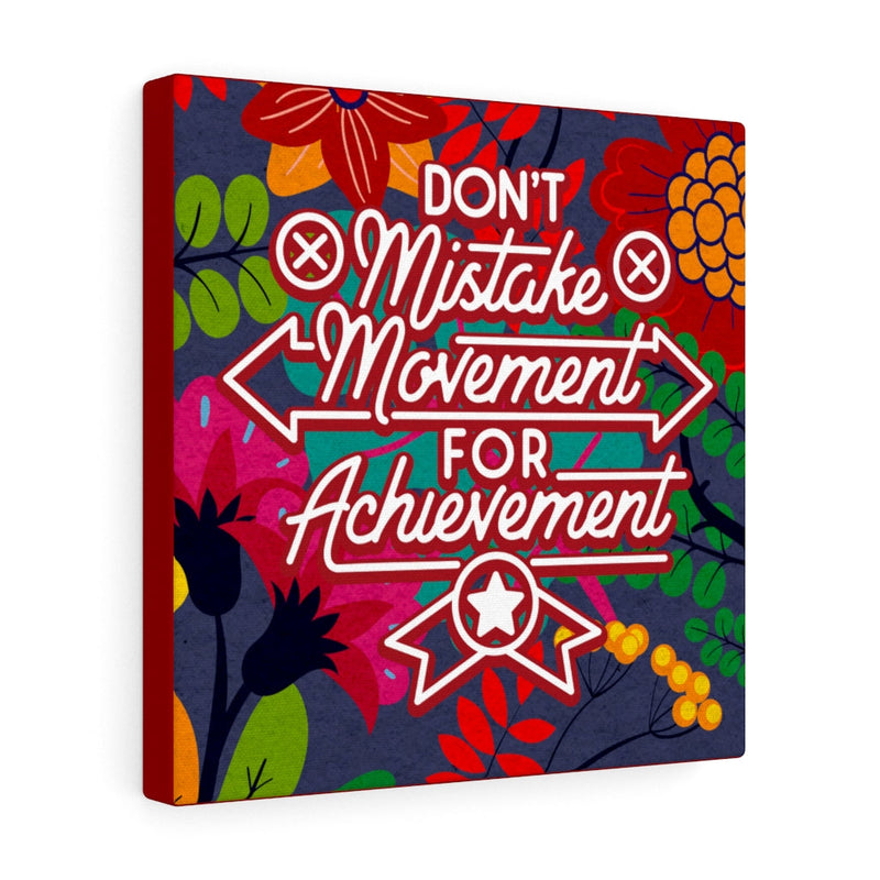 Don't mistake movement for achievement