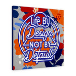 Life by design, not by default