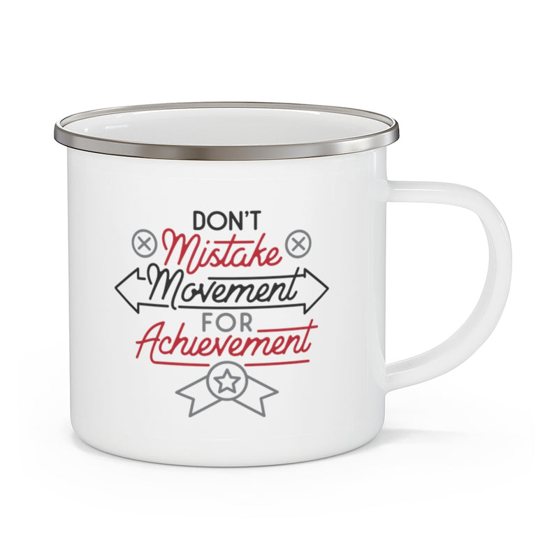 Don't mistake movement for achievement