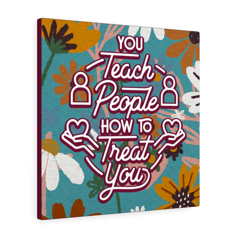 You teach people how to treat you