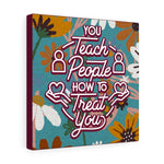 You teach people how to treat you