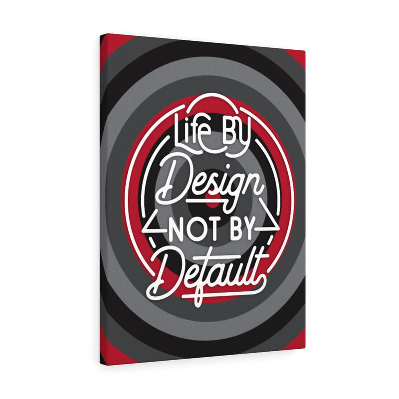 Life by design, not by default.