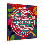 Focus on the plan, not the problem