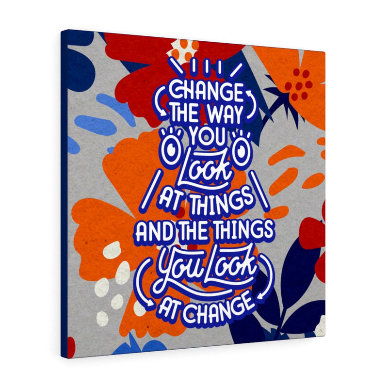 Change the way you look at things and the things you look at change